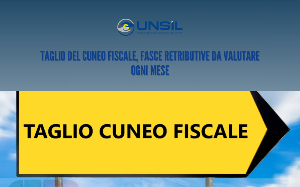 Taglio Del Cuneo Fiscale, Fasce Retributive Da Valutare Ogni Mese - Unsil