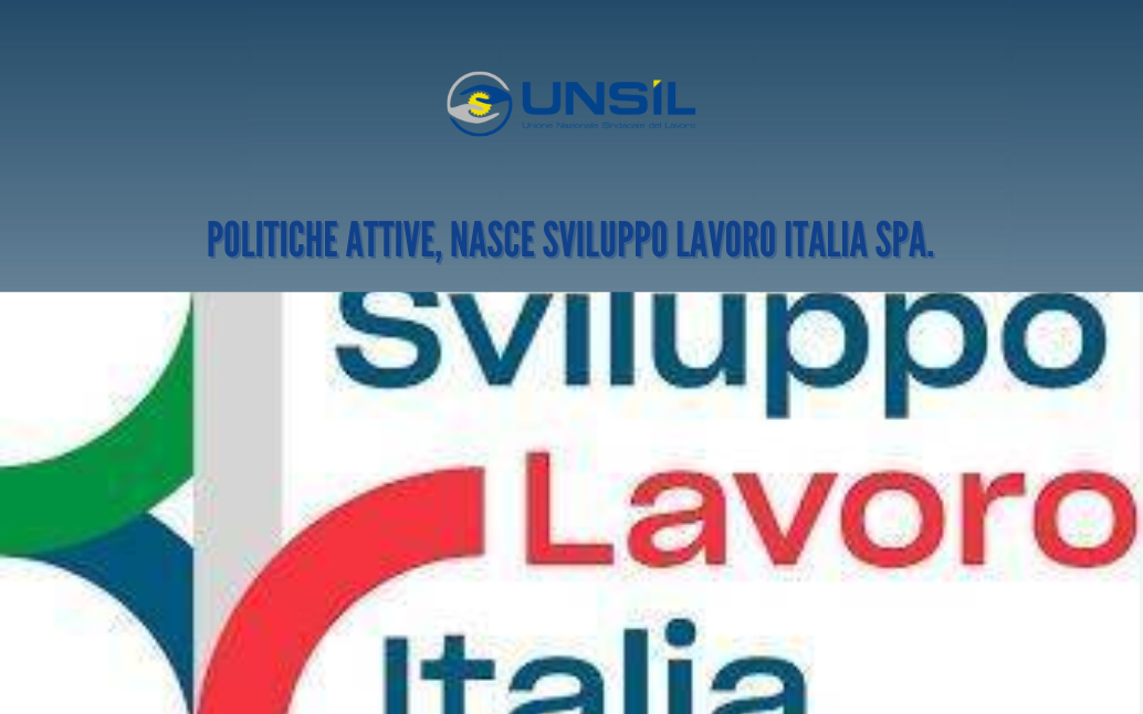 Politiche Attive Nasce Sviluppo Lavoro Italia Spa Unsil